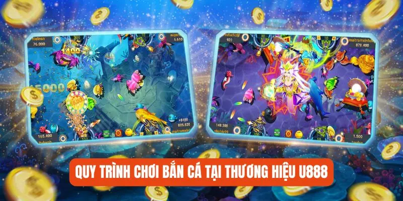 Quy trình chơi bắn cá tại thương hiệu U888