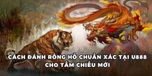Cách Đánh Rồng Hổ U888