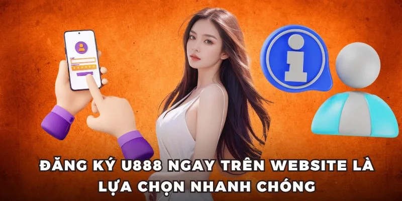 Đăng ký U888 ngay trên website là lựa chọn nhanh chóng Đăng ký U888 ngay trên website là lựa chọn nhanh chóng