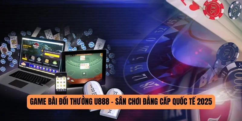 Game Bài Đổi Thưởng U888