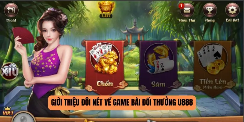 Giới thiệu đôi nét về game bài đổi thưởng U888