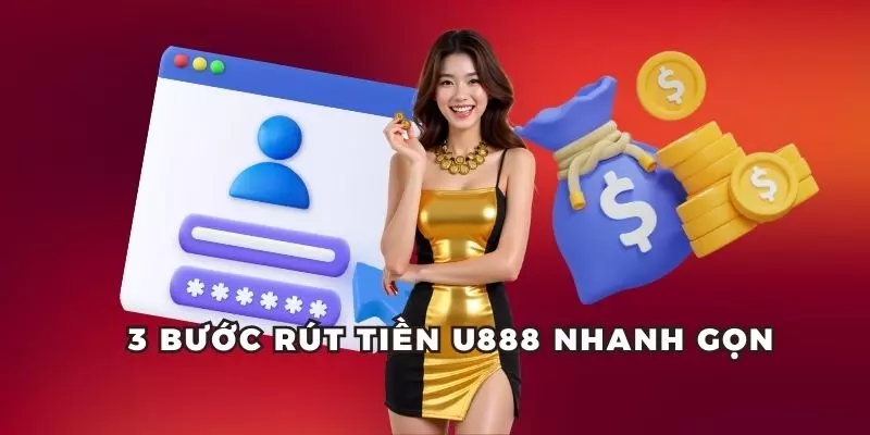 Hướng dẫn người chơi thao tác rút tiền tại U888 nhanh qua 3 bước Hướng dẫn người chơi thao tác rút tiền tại U888 nhanh qua 3 bước