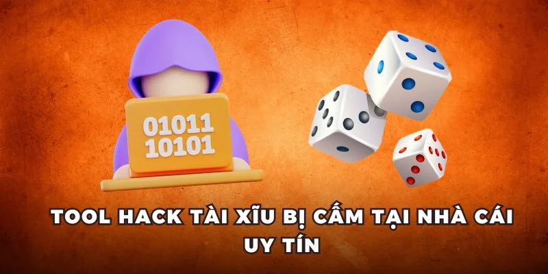 Tool hack Tài Xĩu bị cấm tại nhà cái uy tín