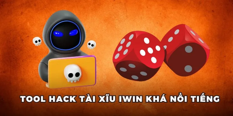 Tool hack Tài Xĩu Iwin khá nổi tiếng