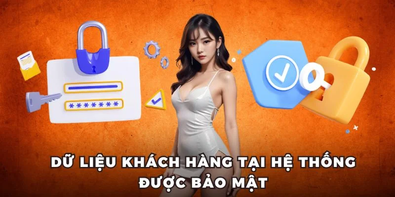 Dữ liệu khách hàng tại hệ thống được bảo mật