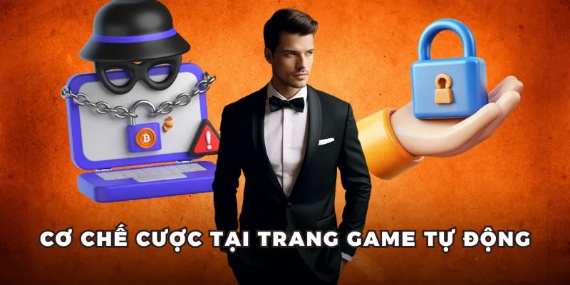 Cơ chế cược tại trang game tự động