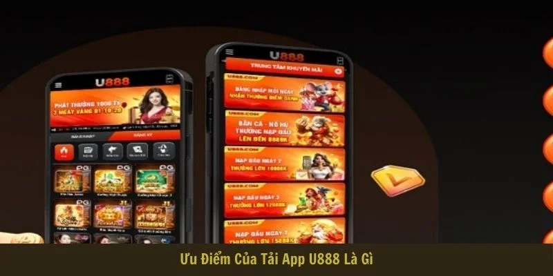 Ưu điểm sau khi tải và cài đặt ứng dụng cá cược U888 là gì Ưu điểm sau khi tải và cài đặt ứng dụng cá cược U888 là gì